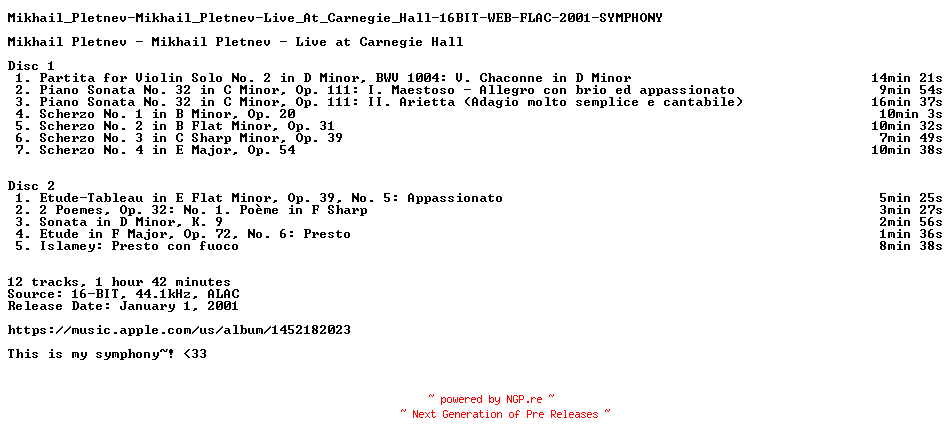 NFO for the release Mikhail_Pletnev-Mikhail_Pletnev-Live_At_Carnegie_Hall-16BIT-WEB-FLAC-2001-SYMPHONY by SYMPHONY