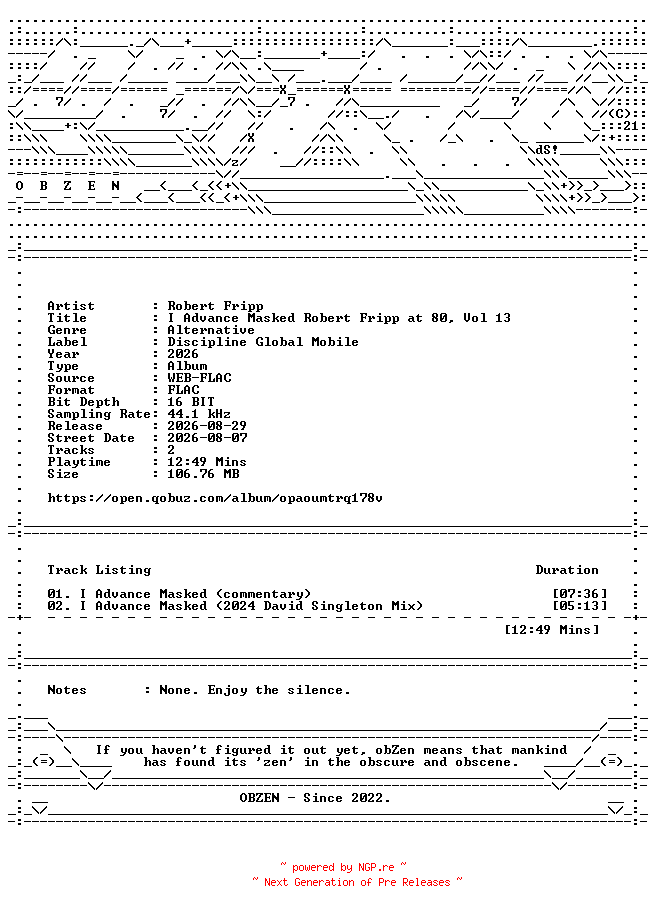 NFO for the release Robert_Fripp-I_Advance_Masked_Robert_Fripp_at_80_Vol_13-DIGITAL_45-24BIT-48KHZ-WEB-FLAC-2026-OBZEN by OBZEN