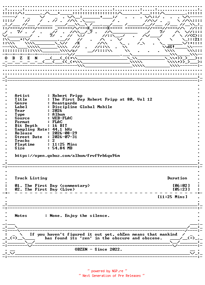 NFO for the release Robert_Fripp-The_First_Day_Robert_Fripp_at_80_Vol_12-DIGITAL_45-16BIT-WEB-FLAC-2026-OBZEN by OBZEN