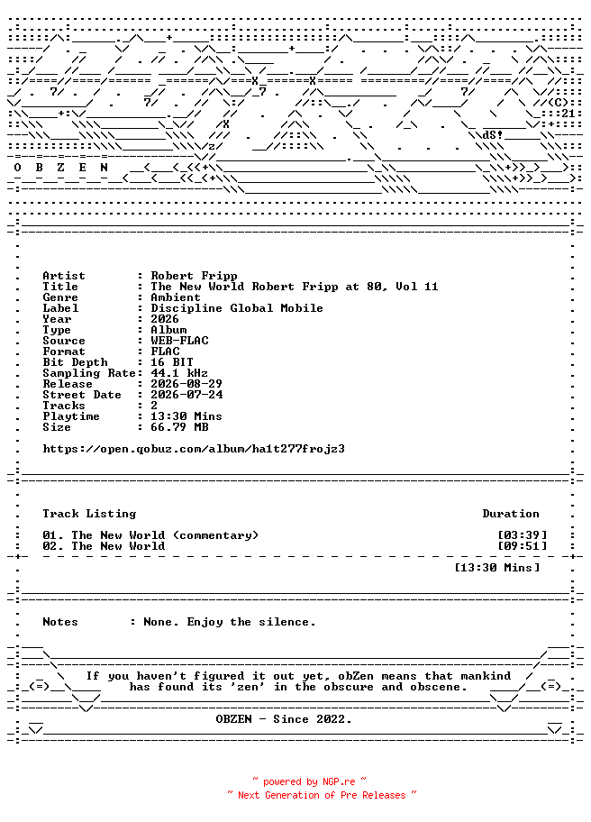 NFO for the release Robert_Fripp-The_New_World_Robert_Fripp_at_80_Vol_11-DIGITAL_45-16BIT-WEB-FLAC-2026-OBZEN by OBZEN