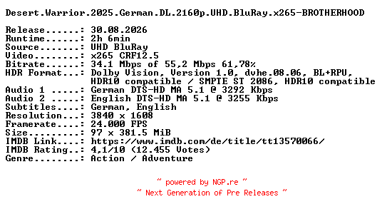 NFO for the release Desert.Warrior.2025.German.DL.2160p.UHD.BluRay.x265-BROTHERHOOD by BROTHERHOOD