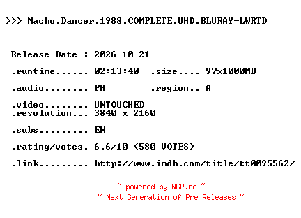 NFO for the release Macho.Dancer.1988.COMPLETE.UHD.BLURAY-LWRTD by LWRTD