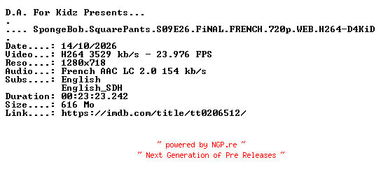 NFO for the release SpongeBob.SquarePants.S09E26.FiNAL.FRENCH.720p.WEB.H264-D4KiD by D4KiD