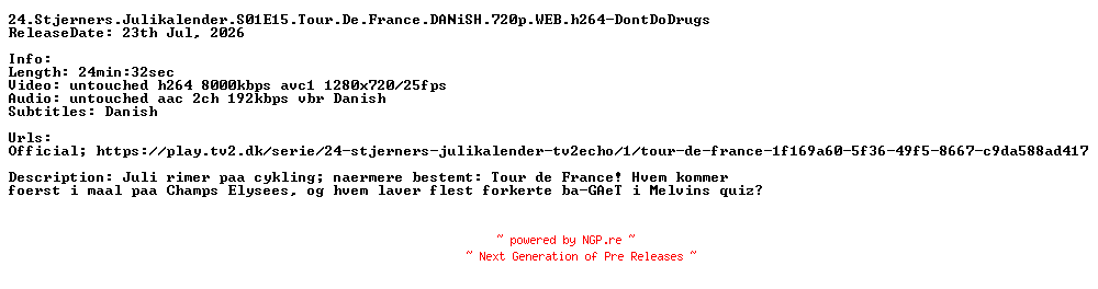 NFO for the release 24.Stjerners.Julikalender.S01E15.Tour.De.France.DANiSH.720p.WEB.h264-DontDoDrugs by DontDoDrugs