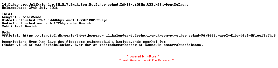 NFO for the release 24.Stjerners.Julikalender.S01E17.Smuk.Som.Et.Stjerneskud.DANiSH.1080p.WEB.h264-DontDoDrugs by DontDoDrugs