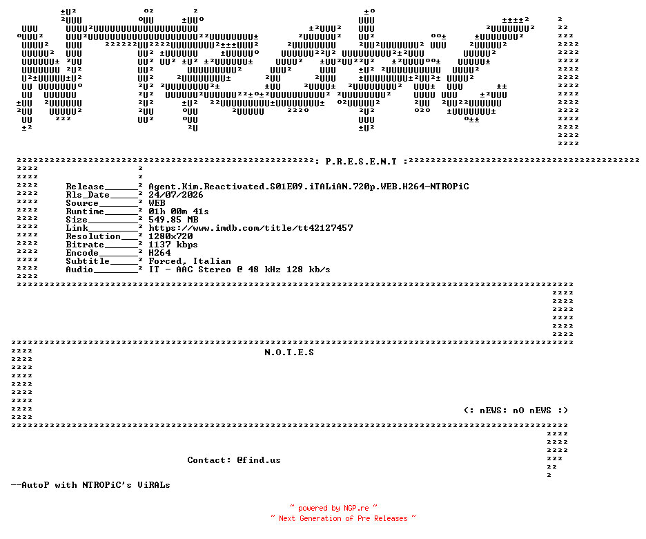 NFO for the release Agent.Kim.Reactivated.S01E09.iTALiAN.720p.WEB.H264-NTROPiC by NTROPiC