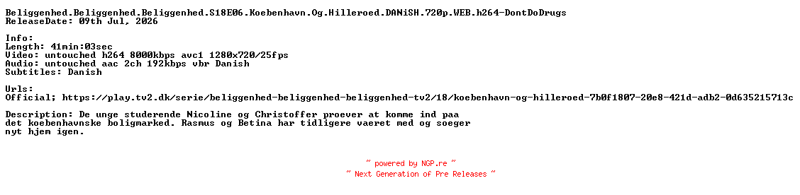 NFO for the release Beliggenhed.Beliggenhed.Beliggenhed.S18E06.Koebenhavn.Og.Hilleroed.DANiSH.720p.WEB.h264-DontDoDrugs by DontDoDrugs