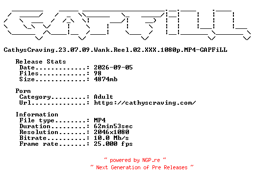 NFO for the release CathysCraving.23.07.09.Wank.Reel.02.XXX.1080p.MP4-GAPFiLL by GAPFiLL