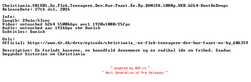 NFO for the release Christiania.S01E01.En.Flok.Teenagere.Der.Har.Faaet.En.By.DANiSH.1080p.WEB.h264-DontDoDrugs by DontDoDrugs