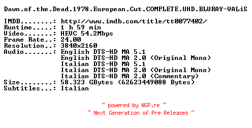 NFO for the release Dawn.of.the.Dead.1978.European.Cut.COMPLETE.UHD.BLURAY-VALiS by VALiS
