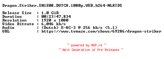 NFO for the release Dragon.Striker.S01E08.DUTCH.1080p.WEB.h264-NLKIDS by NLKIDS