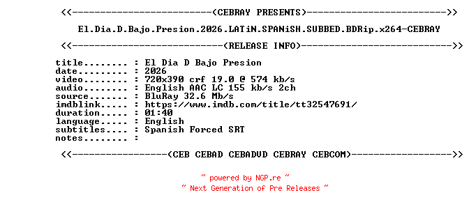 NFO for the release El.Dia.D.Bajo.Presion.2026.LATiN.SPANiSH.SUBBED.BDRip.x264-CEBRAY by CEBRAY