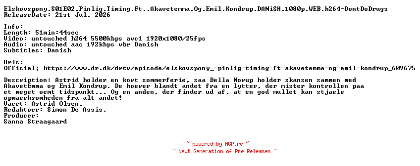 NFO for the release Elskovspony.S01E02.Pinlig.Timing.Ft.Akavetemma.Og.Emil.Kondrup.DANiSH.1080p.WEB.h264-DontDoDrugs by DontDoDrugs