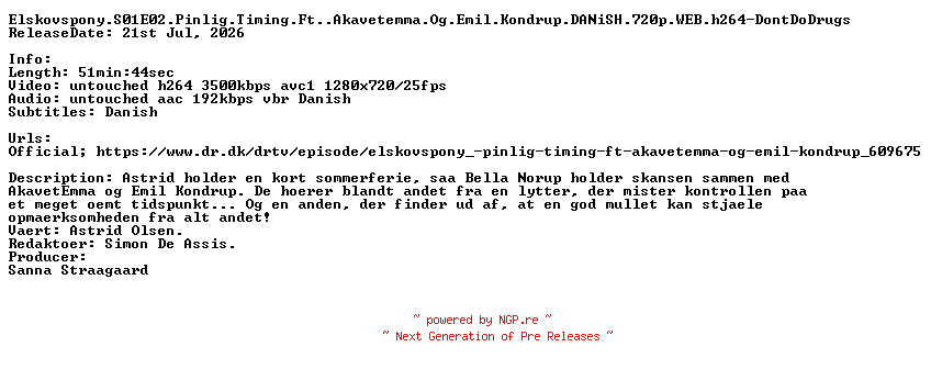 NFO for the release Elskovspony.S01E02.Pinlig.Timing.Ft.Akavetemma.Og.Emil.Kondrup.DANiSH.720p.WEB.h264-DontDoDrugs by DontDoDrugs