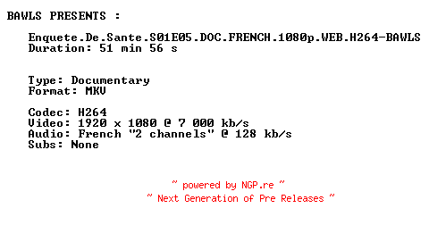 NFO for the release Enquete.De.Sante.S01E05.DOC.FRENCH.1080p.WEB.H264-BAWLS by BAWLS