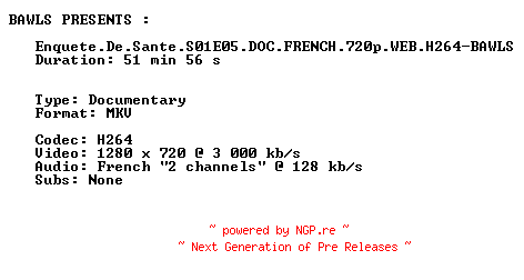 NFO for the release Enquete.De.Sante.S01E05.DOC.FRENCH.720p.WEB.H264-BAWLS by BAWLS
