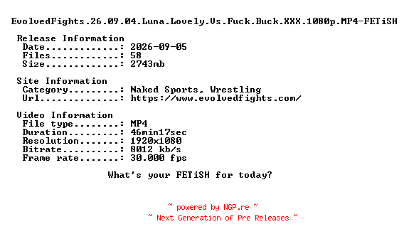 NFO for the release EvolvedFights.26.09.04.Luna.Lovely.Vs.Fuck.Buck.XXX.1080p.MP4-FETiSH by FETiSH