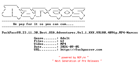 NFO for the release FuckPassVR.23.11.30.Best.USA.Adventures.Vol.1.XXX.VR180.4096p.MP4-Narcos by Narcos