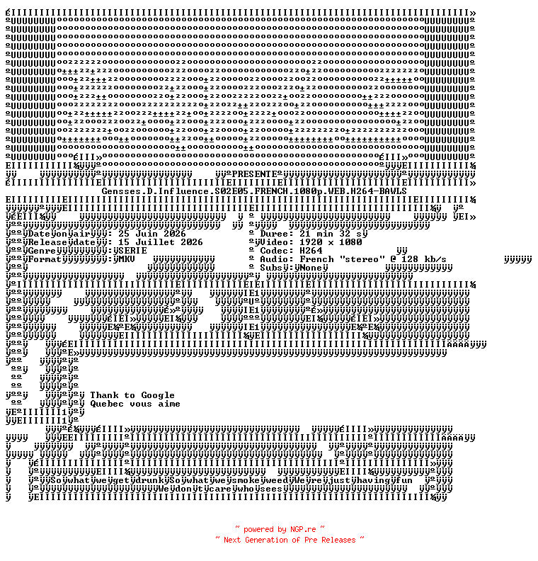NFO for the release Gensses.D.Influence.S02E05.FRENCH.1080p.WEB.H264-BAWLS by BAWLS