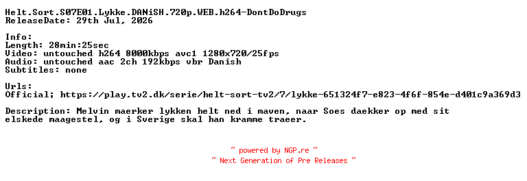 NFO for the release Helt.Sort.S07E01.Lykke.DANiSH.720p.WEB.h264-DontDoDrugs by DontDoDrugs