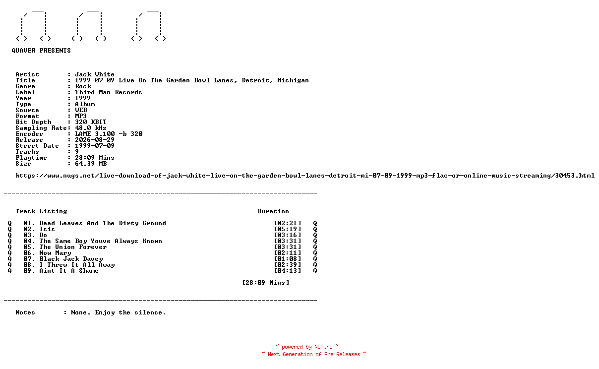 NFO for the release Jack_White-1999_07_09_Live_On_The_Garden_Bowl_Lanes_Detroit_Michigan-WEB-1999-QUAVER by QUAVER