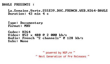 NFO for the release La.Semaine.Verte.S55E39.DOC.FRENCH.WEB.H264-BAWLS by BAWLS