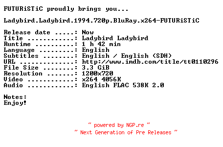 NFO for the release Ladybird.Ladybird.1994.720p.BluRay.x264-FUTURiSTiC by FUTURiSTiC