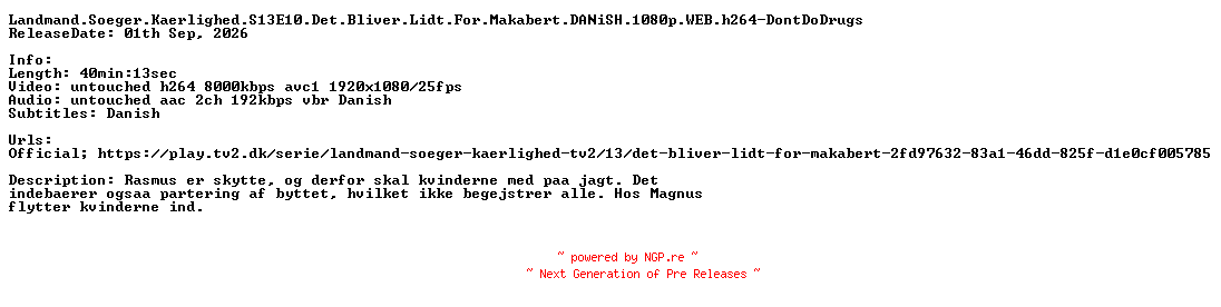 NFO for the release Landmand.Soeger.Kaerlighed.S13E10.Det.Bliver.Lidt.For.Makabert.DANiSH.1080p.WEB.h264-DontDoDrugs by DontDoDrugs