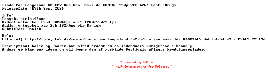 NFO for the release Linde.Paa.Langeland.S05E07.Hva.Saa.Roskilde.DANiSH.720p.WEB.h264-DontDoDrugs by DontDoDrugs