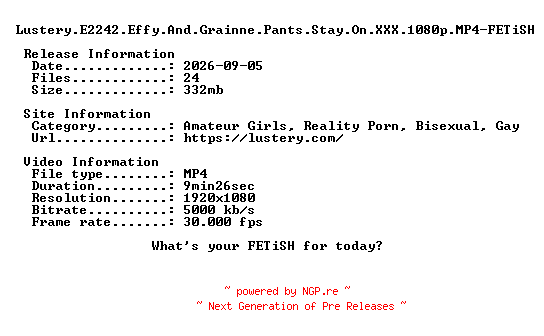 NFO for the release Lustery.E2242.Effy.And.Grainne.Pants.Stay.On.XXX.1080p.MP4-FETiSH by FETiSH