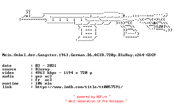 NFO for the release Mein.Onkel.der.Gangster.1963.German.DL.AC3D.720p.BluRay.x264-GSG9 by GSG9