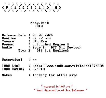 NFO for the release Moby.Dick.2010.DUAL.COMPLETE.BLURAY.iNTERNAL-FiSSiON by FiSSiON