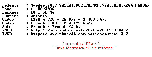 NFO for the release Murder.24.7.S01E03.DOC.FRENCH.720p.WEB.x264-HEADER by HEADER