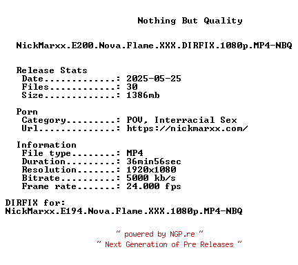NFO for the release NickMarxx.E200.Nova.Flame.XXX.DIRFIX.1080p.MP4-NBQ by NBQ