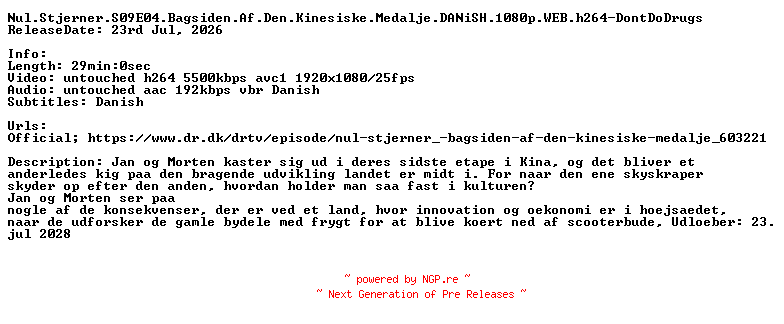 NFO for the release Nul.Stjerner.S09E04.Bagsiden.Af.Den.Kinesiske.Medalje.DANiSH.1080p.WEB.h264-DontDoDrugs by DontDoDrugs