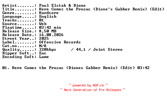 NFO for the release Paul_Elstak_and_Dione-Here_Comes_the_Prozac_(Diones_Gabber_Remix)_(Edit)-SINGLE-WEB-2025-XTC_iNT by XTC_iNT