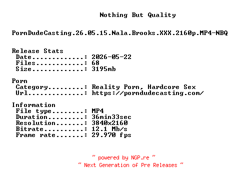 NFO for the release PornDudeCasting.26.05.15.Nala.Brooks.XXX.2160p.MP4-NBQ by NBQ