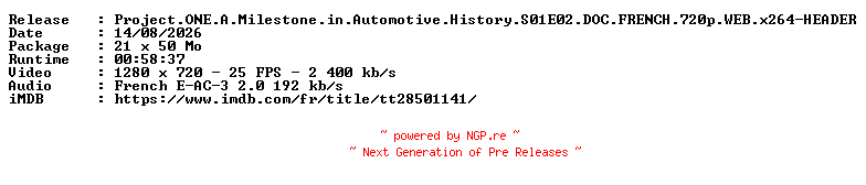 NFO for the release Project.ONE.A.Milestone.in.Automotive.History.S01E02.DOC.FRENCH.720p.WEB.x264-HEADER by HEADER