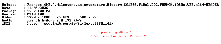 NFO for the release Project.ONE.A.Milestone.in.Automotive.History.S01E03.FiNAL.DOC.FRENCH.1080p.WEB.x264-HEADER by HEADER