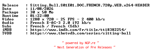 NFO for the release Sitting.Bull.S01E01.DOC.FRENCH.720p.WEB.x264-HEADER by HEADER