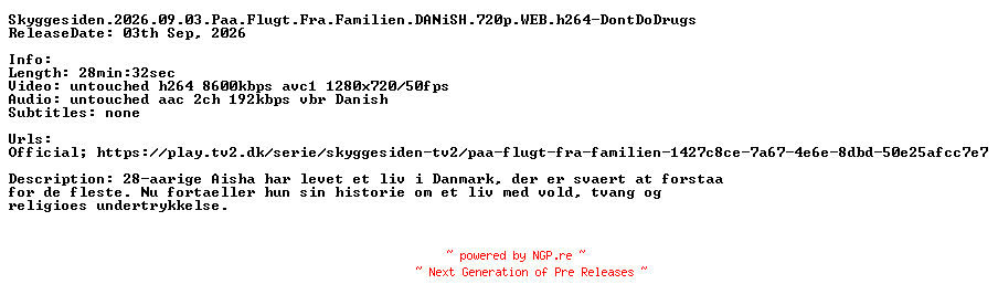 NFO for the release Skyggesiden.2026.09.03.Paa.Flugt.Fra.Familien.DANiSH.720p.WEB.h264-DontDoDrugs by DontDoDrugs
