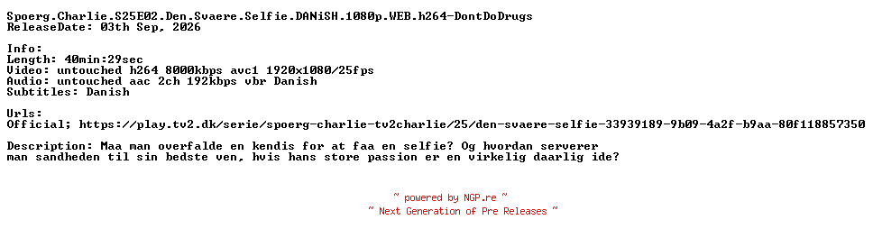 NFO for the release Spoerg.Charlie.S25E02.Den.Svaere.Selfie.DANiSH.1080p.WEB.h264-DontDoDrugs by DontDoDrugs
