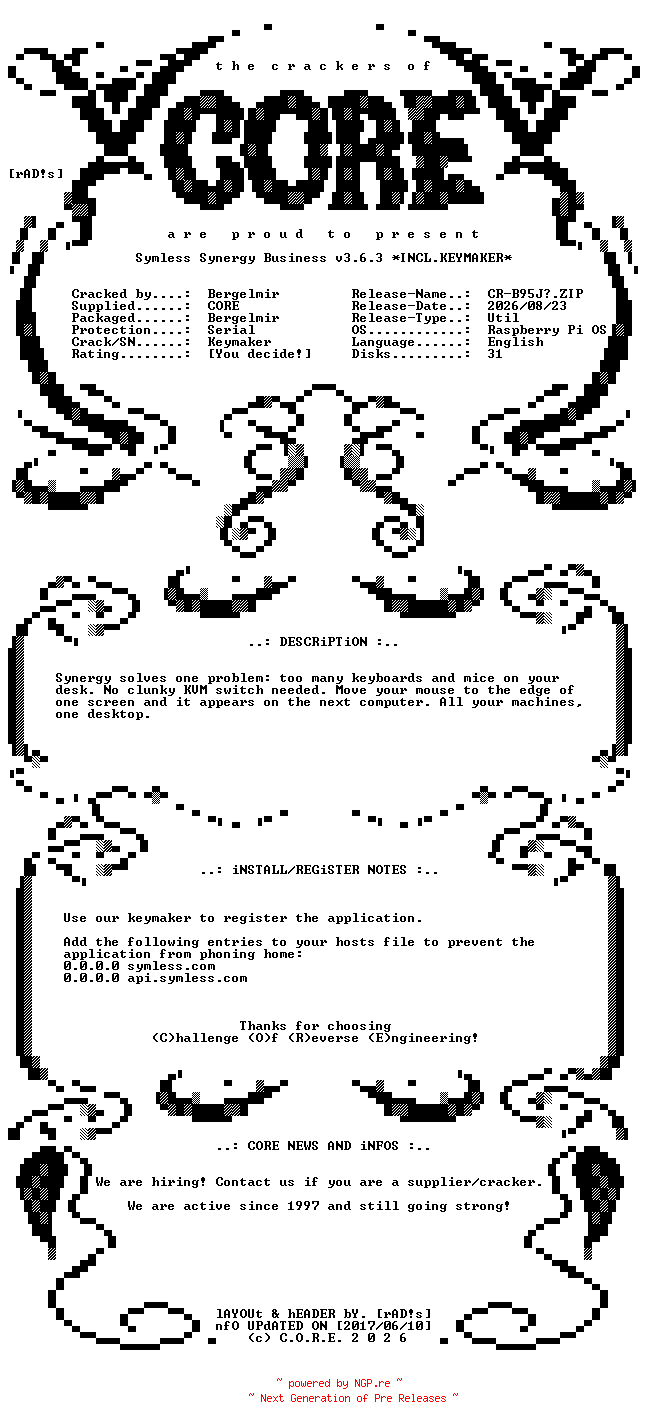 NFO for the release Symless.Synergy.Business.v3.6.3.Raspberry.Pi.OS.ARM64.Incl.Keymaker-CORE by CORE