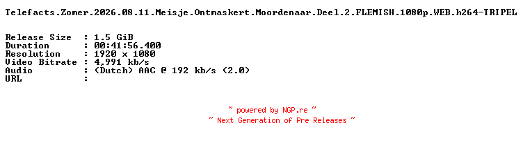 NFO for the release Telefacts.Zomer.2026.08.11.Meisje.Ontmaskert.Moordenaar.Deel.2.FLEMISH.1080p.WEB.h264-TRIPEL by TRIPEL