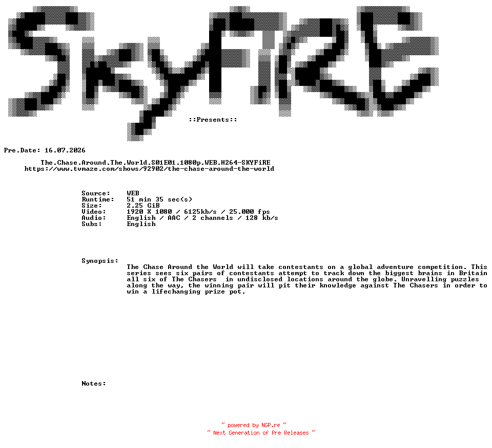 NFO for the release The.Chase.Around.The.World.S01E01.1080p.WEB.H264-SKYFiRE by SKYFiRE