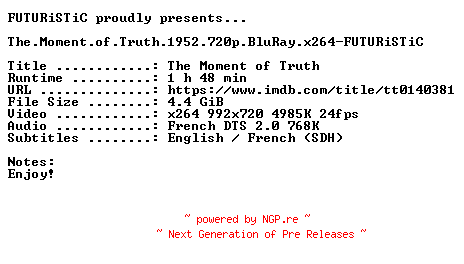 NFO for the release The.Moment.of.Truth.1952.720p.BluRay.x264-FUTURiSTiC by FUTURiSTiC